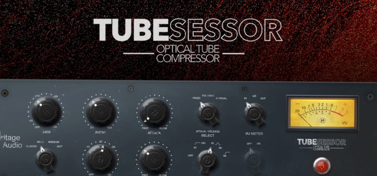 Tubesessor - Heritage Audio Tubesessor : L'optocompresseur à lampes disponible en plugin VST/AU/AAX