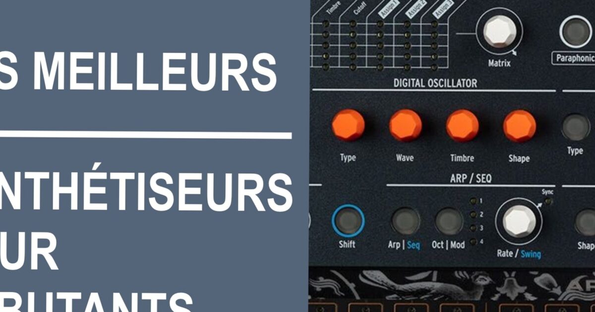Synthétiseurs - Les Meilleurs Synthétiseurs Pour Débutants