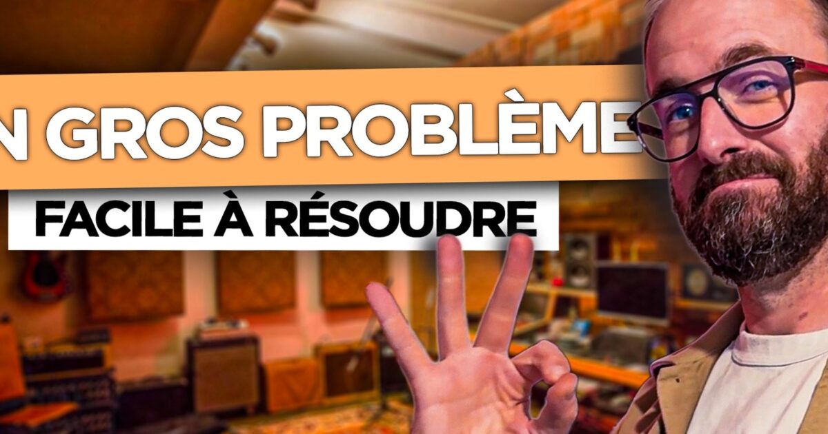 Problème - Le Plus Gros Problème de Votre Home-studio (et Comment le Résoudre)